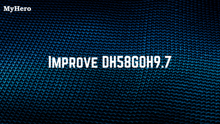 How to Improve DH58GOH9.7 Performance for Maximum Efficiency